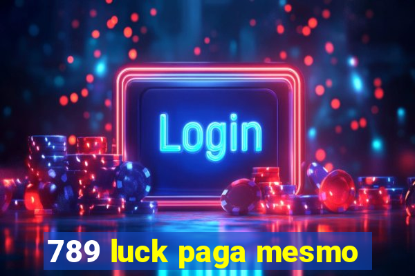 789 luck paga mesmo